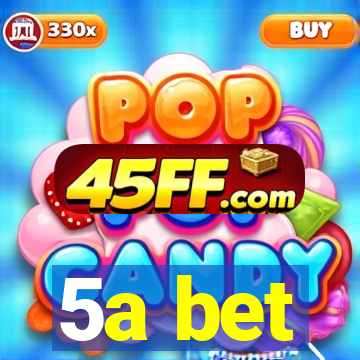5a bet
